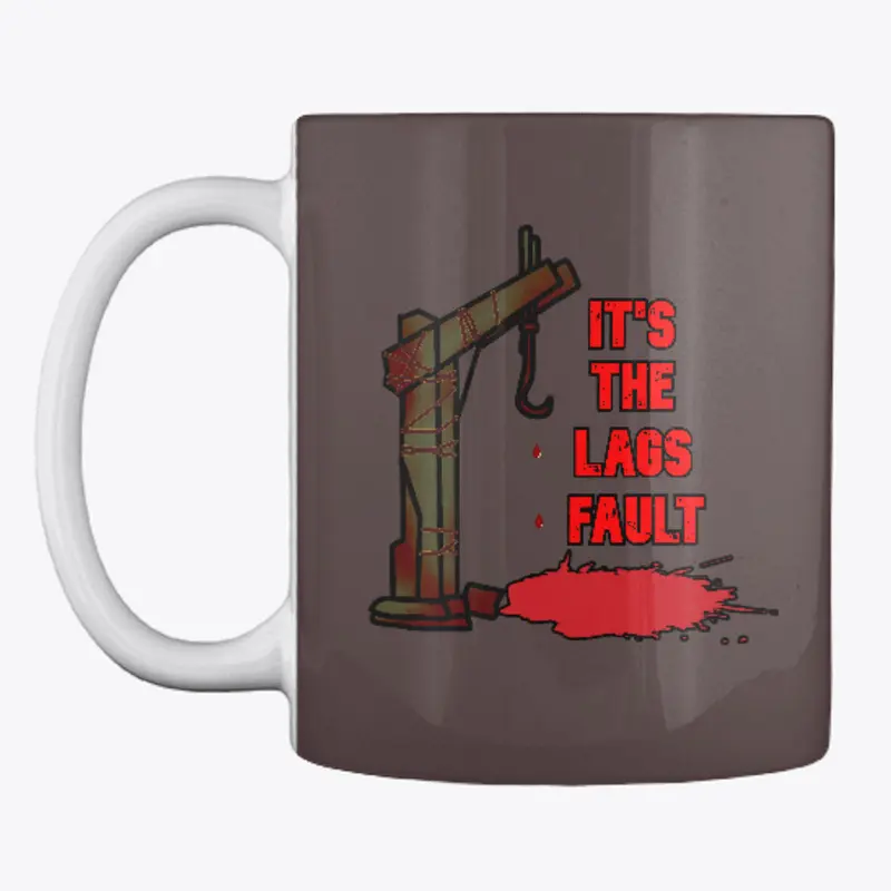 It's The Lags Fault Mug